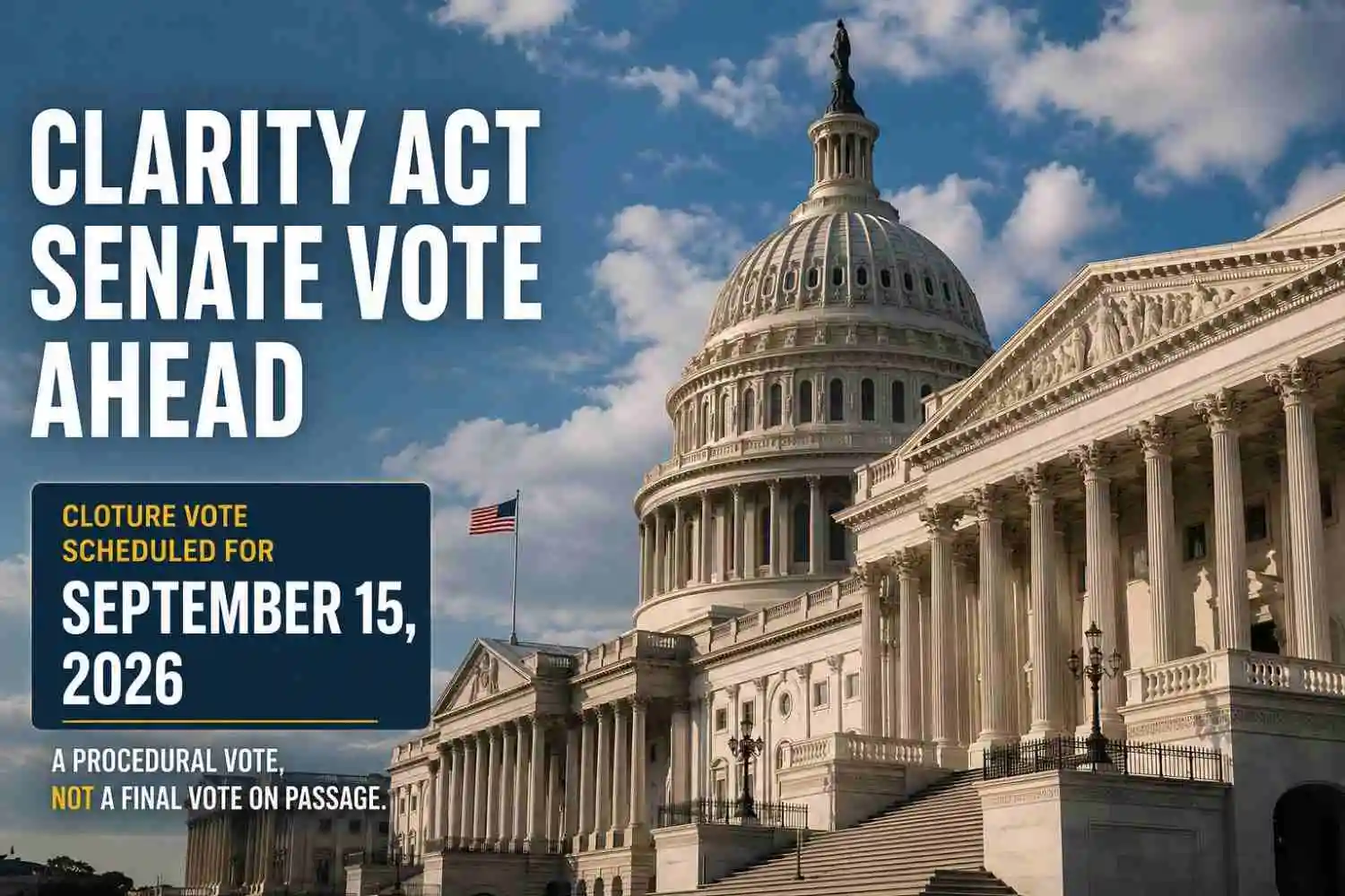 The Senate is scheduled to hold a cloture vote on the CLARITY Act on September 15, 2026.